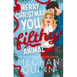 Merry Christmas, You Filthy Animal: A brand new, totally steamy and hilarious small-town, rivals-to-lovers festive romantic comedy