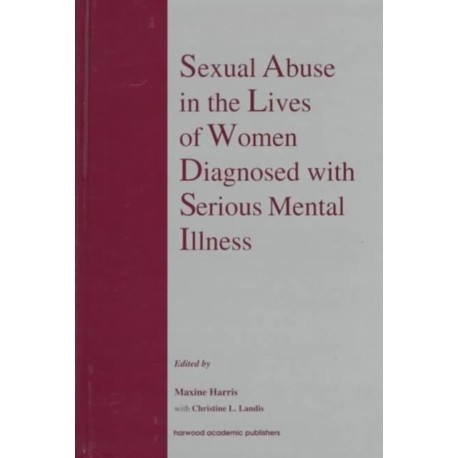 Sexual Abuse in the Lives of Women Diagnosed withSerious Mental Illness