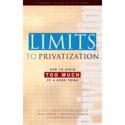 Limits to Privatization: How to Avoid Too Much of a Good Thing - A Report to the Club of Rome