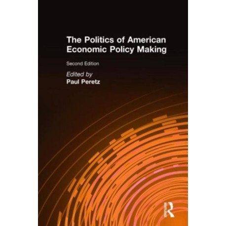 The Politics of American Economic Policy Making