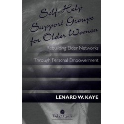 Self-Help Support Groups For Older Women: Rebuilding Elder Networks Through Personal Empowerment