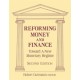 Reforming Money and Finance: Institutions and Markets in Flux
