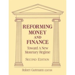 Reforming Money and Finance: Institutions and Markets in Flux