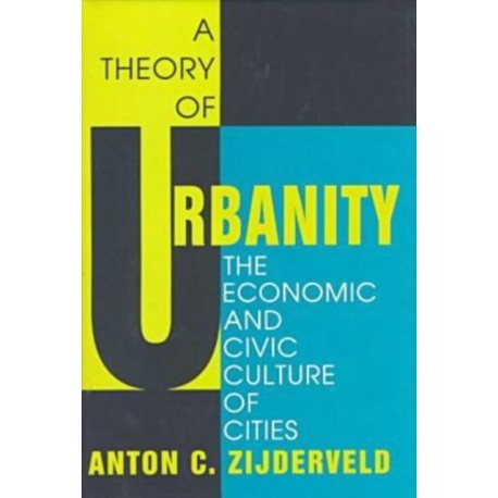 A Theory of Urbanity: The Economic and Civic Culture of Cities