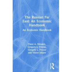 The Russian Far East: An Economic Handbook: An Economic Handbook