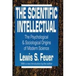 The Scientific Intellectual: The Psychological & Sociological Origins of Modern Science