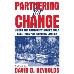 Partnering for Change: Unions and Community Groups Build Coalitions for Economic Justice