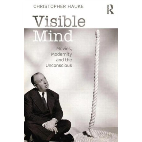 Visible Mind: Movies, modernity and the unconscious