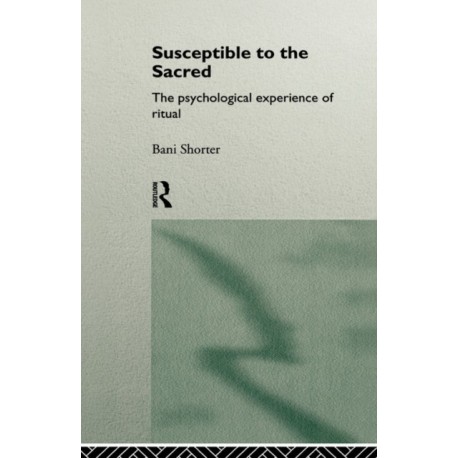 Susceptible to the Sacred: The Psychological Experience of Ritual