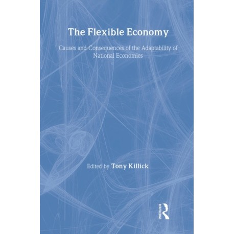 The Flexible Economy: Causes and Consequences of the Adaptability of National Economies