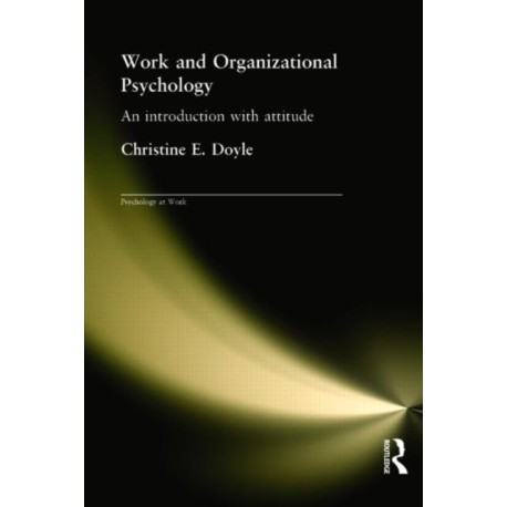 Work and Organizational Psychology: An Introduction with Attitude