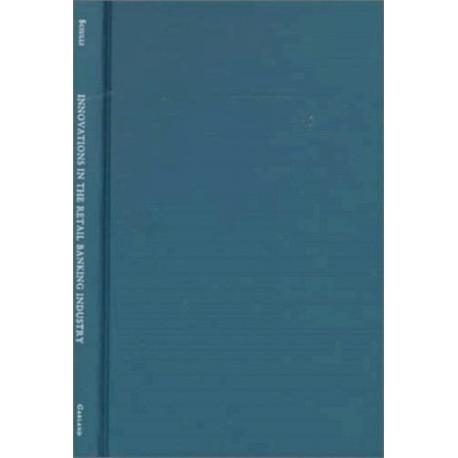 Innovations in the Retail Banking Industry: The Impact of Organizational Structure and Environment on the Adoption Process