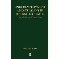 Underemployment Among Asians in the United States: Asian Indian, Filipino, and Vietnamese Workers