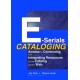 E-Serials Cataloging: Access to Continuing and Integrating Resources via the Catalog and the Web