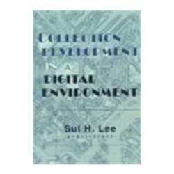 Collection Development in a Digital Environment: Shifting Priorities