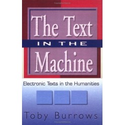 The Text in the Machine: Electronic Texts in the Humanities