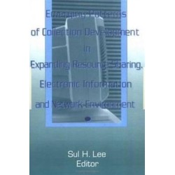 Emerging Patterns of Collection Development in Expanding Resource Sharing, Electronic Information, a