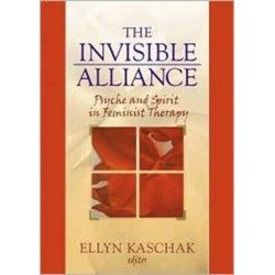 The Invisible Alliance: Psyche and Spirit in Feminist Therapy