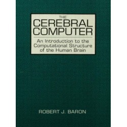 The Cerebral Computer: An Introduction To the Computational Structure of the Human Brain