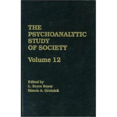 The Psychoanalytic Study of Society, V. 12: Essays in Honor of George Devereux