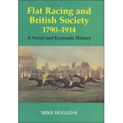 Flat Racing and British Society, 1790-1914: A Social and Economic History