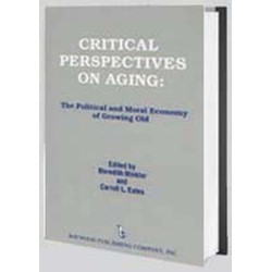 Critical Perspectives on Aging: The Political and Moral Economy of Growing Old