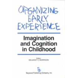 Organizing Early Experience: Imagination and Cognition in Childhood