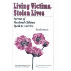 Living Victims, Stolen Lives: Parents of Murdered Children Speak to America