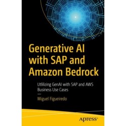 Generative AI with SAP and Amazon Bedrock: Utilizing GenAI with SAP and AWS Business Use Cases