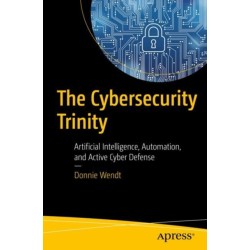The Cybersecurity Trinity: Artificial Intelligence, Automation, and Active Cyber Defense