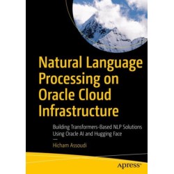 Natural Language Processing on Oracle Cloud Infrastructure: Building Transformer-Based NLP Solutions Using Oracle AI and Hugging Face