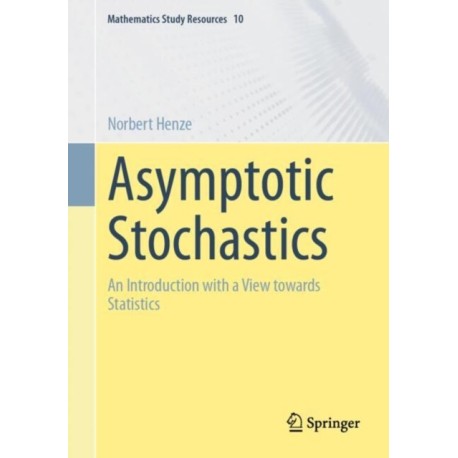 Asymptotic Stochastics: An Introduction with a View towards Statistics