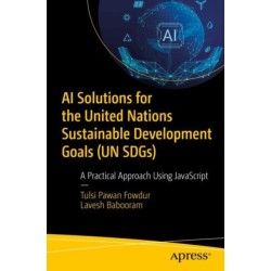 AI Solutions for the United Nations Sustainable Development Goals (UN SDGs): A Practical Approach Using JavaScript