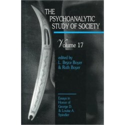 The Psychoanalytic Study of Society, V. 17: Essays in Honor of George D. and Louise A. Spindler