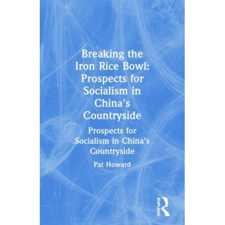 Breaking the Iron Rice Bowl: Prospects for Socialism in China's Countryside