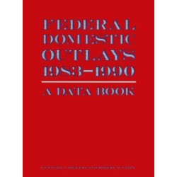 Federal Domestic Outlays, 1983-90: A Data Book: A Data Book