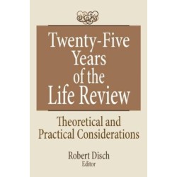 Twenty-Five Years of the Life Review: Theoretical and Practical Considerations