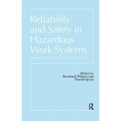 Reliability and Safety In Hazardous Work Systems: Approaches To Analysis And Design