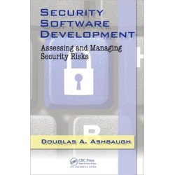 Security Software Development: Assessing and Managing Security Risks