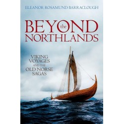 Beyond the Northlands: Viking Voyages and the Old Norse Sagas