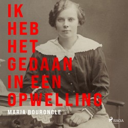 Ik heb het gedaan in een opwelling: Het verhaal van Ingeborg Andersson, kindermoordenares