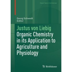 Justus von Liebig: Organic Chemistry in its Application to Agriculture and Physiology
