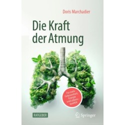 Die Kraft der Atmung: Fur mehr Gelassenheit, Energie und Lebensqualitat