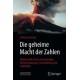 Die geheime Macht der Zahlen: Mathematik hinter Aschewolken, Verkehrsplanung, Steuerbetrug und Golfballen
