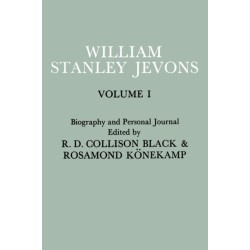 Papers and Correspondence of William Stanley Jevons: Volume 1: Biography and Personal Journal