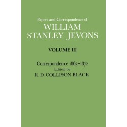 Papers and Correspondence of William Stanley Jevons: Volume 3: Correspondence, 1863-1872