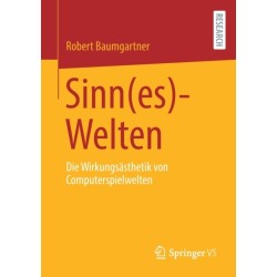 Sinn(es)-Welten: Die Wirkungsasthetik von Computerspielwelten