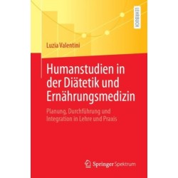 Humanstudien in der Diatetik und Ernahrungsmedizin: Planung, Durchfuhrung und Integration in Lehre und Praxis