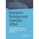 Begegnen, Bewegen und Synergien stiften: Transdisziplinare Beitrage zu Kulturen, Performanzen und Methoden