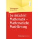 So einfach ist Mathematik – Mathematische Modellierung
